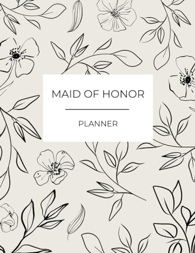 Maid of Honor Planner: MOH Organizer, MOH Guide, Monthly and Weekly Planner, Checklists, Tracker,...