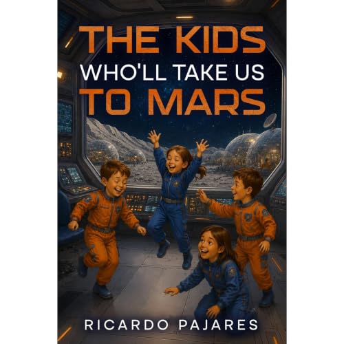 The kids who&rsquo;ll take us to Mars Audiolibro Por Ricardo Pajares arte de portada