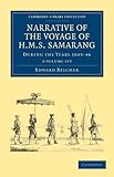  Narrative of the Voyage of HMS Samarang, during the Years 1843–46 2 Volume Set: Employed Surveying the Islands of the Eastern Archipelago (Cambridge Library Collection - Maritime Exploration)