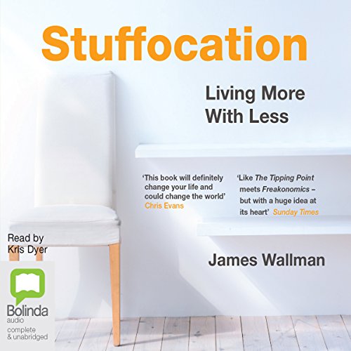 Stuffocation Living More with Less (Audio Download) James Wallman, Kris Dyer, Bolinda