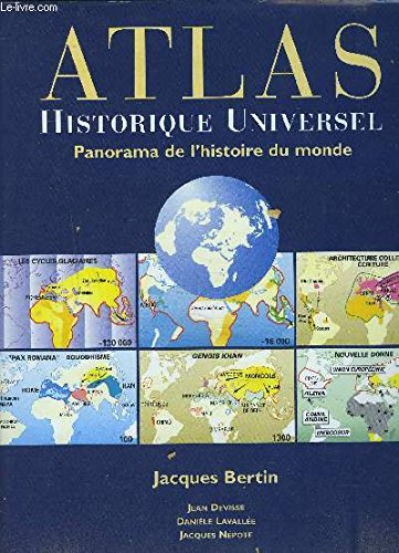 Atlas historique universel : Panorama de l'histoire du monde Atlas historique universel : Panorama de l'histoire du monde