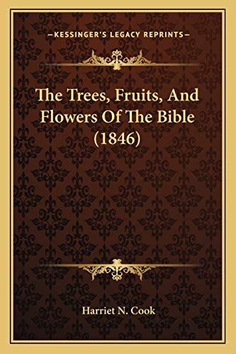 The Trees, Fruits, And Flowers Of The Bible (1846)