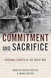 Commitment and Sacrifice: Personal Diaries from the Great War