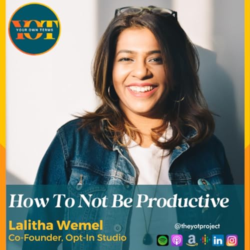 EP10 - Women Founder Series - Lalitha Wemel - How to not be productive