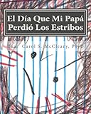 El Dia Que Mi Papa Perdio Los Estribos: Fortaleciendo A Los Ninos Que Han Sido Testigos De Violencia Domestica (Empowering Kids) (Spanish Edition)