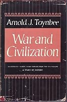 War and Civilization Selected by Albert Vann Fowler from the Six Volume a Study of History B008MMPW3S Book Cover