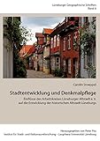  Stadtentwicklung und Denkmalpflege: Einflüsse des Arbeitskreises Lüneburger Altstadt e. V. auf die Entwicklung der historischen Altstadt Lüneburgs (Lüneburger Geographische Schriften 6)