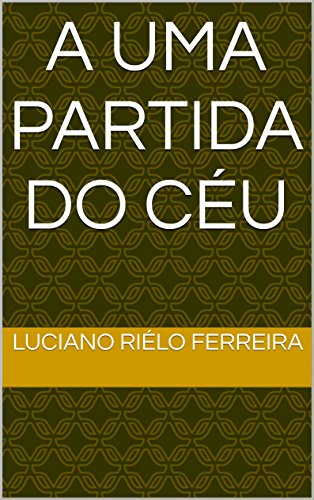 A uma partida do Céu