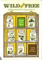 Wild and free: Cooking from nature 0905140478 Book Cover