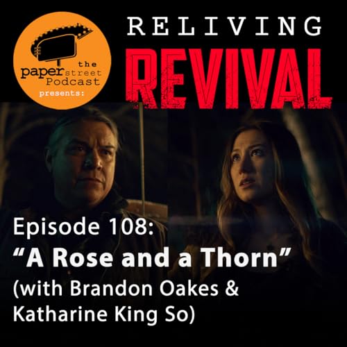 'Reliving REVIVAL' - Episode 108 (with Brandon Oakes & Katharine King So)
