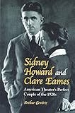  By Arthur Gewirtz Sidney Howard and Clare Eames: American Theater\'s Perfect Couple of the 1920s Paperback - March 2004