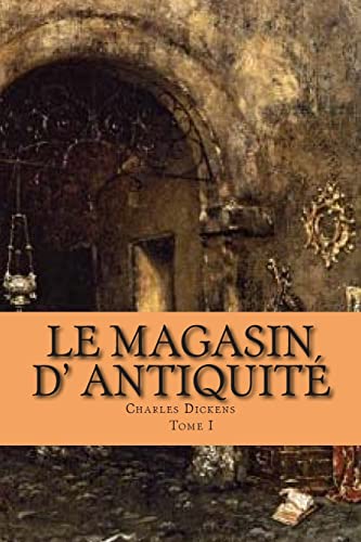 Le magasin d' antiquite: Tome I [French] 1503042138 Book Cover