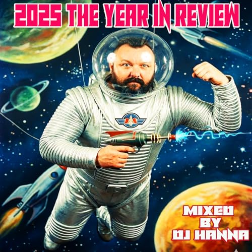 Episode 257: 2025 -Year in Review - mixed by DJ Hanna