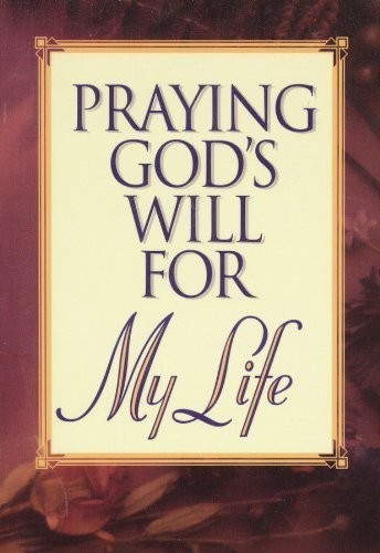 Praying God's Will for My Life 0840791798 Book Cover
