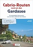  Cabrio Routen: 10 ausgewählte Reiserouten rundum den schönsten See Italiens inkl. Streckenführung und Sehenswürdigkeiten in Lazise, Sirmione u.v.m. Cabrio-Routen rundum den Gardasee.