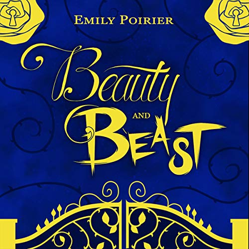 Beauty and Beast A Beauty and the Beast Retelling (Audible