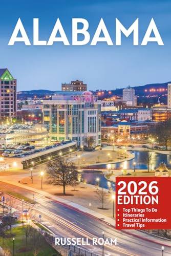 Alabama Travel Guide: Top Things to Do, Beaches, Cities, Itineraries, Maps, Hotels & Practical Travel Tips