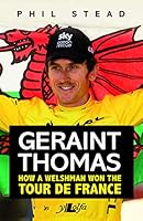 Geraint Thomas - How a Welshman Won The Tour De France 1912631040 Book Cover