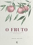 O FRUTO UMA JORNADA PELAS CARACTERÍSTICAS DO FRUTO DO ESPÍRITO