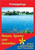 Naturpark Fichtelgebirge (Reisen - Erleben und Geniessen) - Herausgeber: Tatjana Fricke 
