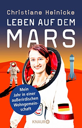 Leben auf dem Mars: Mein Jahr in einer außerirdischen Wohngemeinschaft Leben auf dem Mars: Mein Jahr in einer außerirdischen Wohngemeinschaft