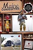 Maine Curiosities: Quirky Characters, Roadside Oddities, And Other Offbeat Stuff (Curiosities Series)