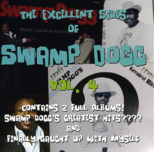 Excellent Sides of Swamp Dogg Vol. 4 (Swamp Dogg's Greatest Hits????/Finally Caught Up With Myself)