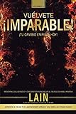 ÃâÃÂ¡Vuelvete Imparable! Volumen II (Saga ÃâÃÂ¡VuÃÆÃÂ©lvete Millonario!) (Spanish Edition)