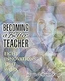 Becoming a Better Teacher: Eight Innovations That Work