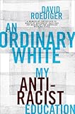 An Ordinary White: My Antiracist Education