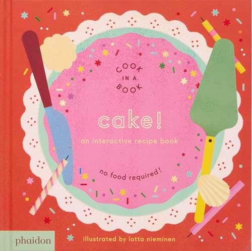 Image of Cake!: An Interactive Recipe Book (Cook In A Book)