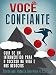 VOCÊ, CONFIANTE: Guia de um Introvertido para o Sucesso na Vida e nos Negócios (Portuguese Edition)