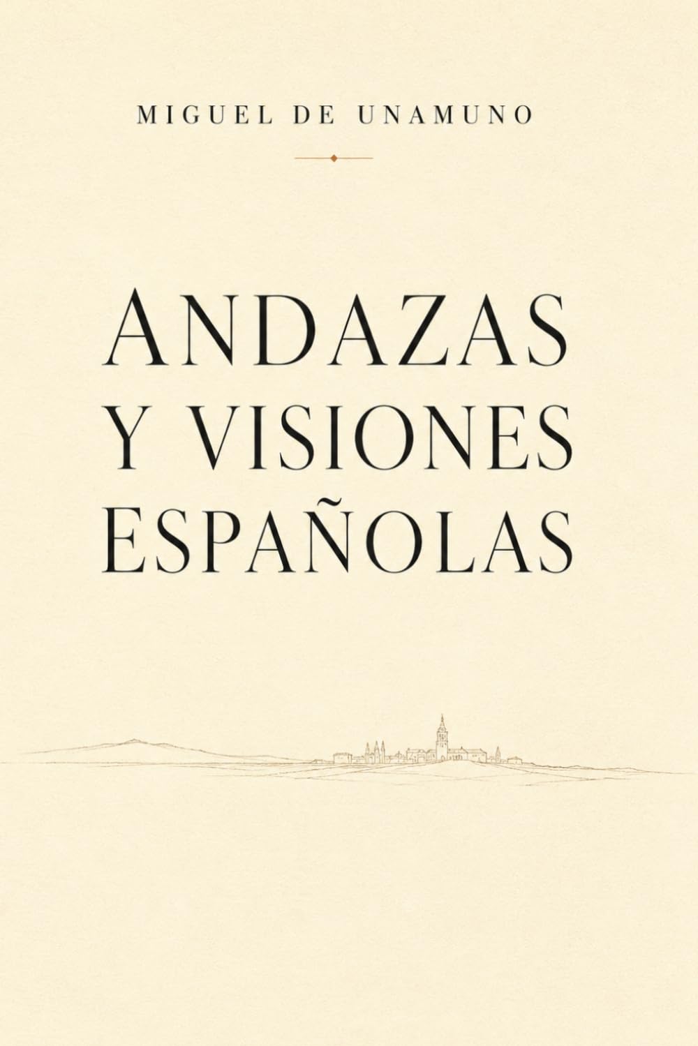 Andanzas y visiones españolas de Miguel de Unamuno (Edición Clásicos Modernizados): Andanzas y visiones españolas Unamuno
