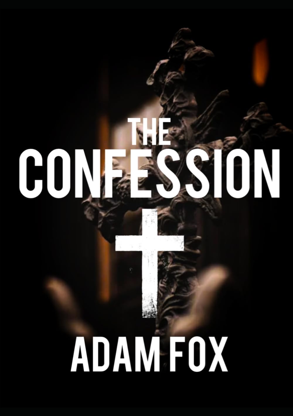 The Confession: A Religious Revenge Thriller from the author of Syndicate, The Last Dance of a Lavish Life and other dark and twisted tales
