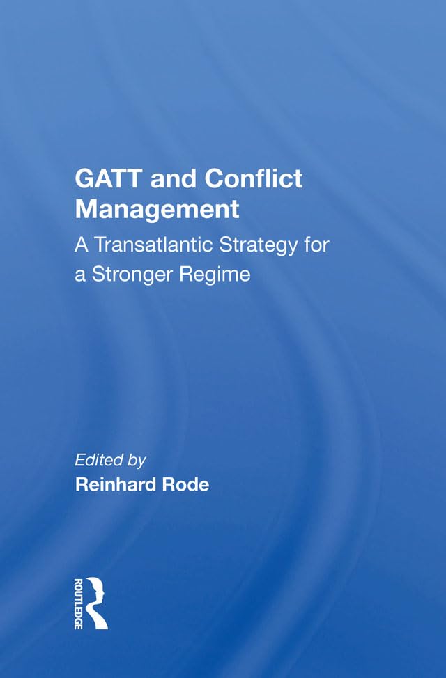 Gatt And Conflict Management: A Transatlantic Strategy For A Stronger Regime