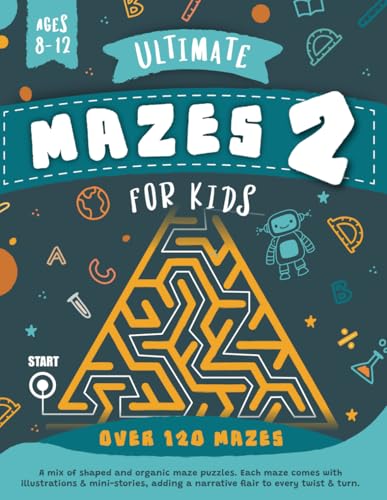 Ultimate Mazes 2 For Kids Ages 8-12