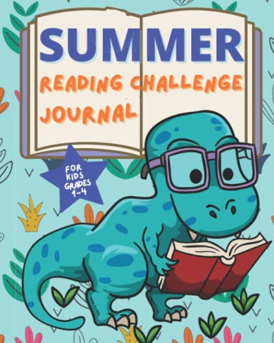 Summer Reading Challenge Journal for Kids Grades 1-4: Summer Learning Workbook to Help Prevent Summer Slide and Encourage Summer Reading for Grade 1, ... and Writers Dinosaur reading blue background
