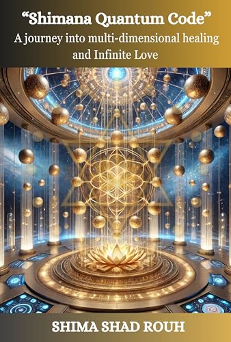 Shimana Quantum Code: A journey into multi-dimensional healing and Infinite Love