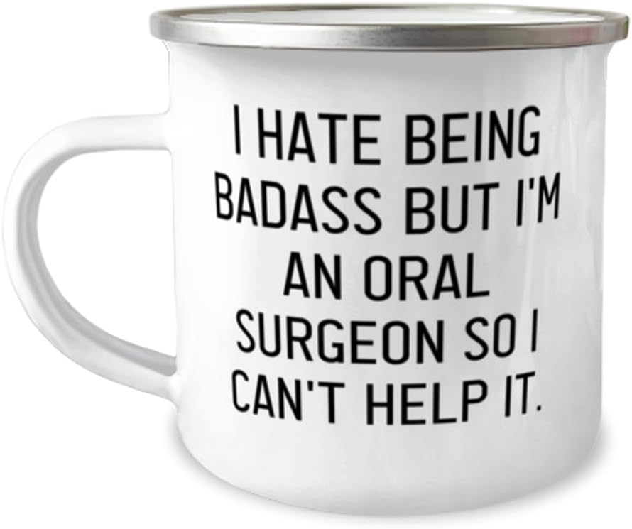 Fancy Oral surgeon 12oz Camper Mug, I Hate Being Badass but I'm an, Gifts For Coworkers, Present From Friends, For Oral surgeon, Dental surgery, Toothbrush, Toothpaste, Floss, Mouthwash