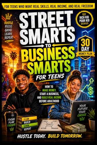 Rich Kid, Poor Kid: Street Smarts to Business Smarts (The Rich Kid Academy Series)