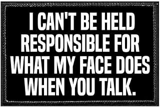 I Can't Be Held Responsible for What My Face Does When You Talk. | Hook and Loop Attach for Hats, Jeans, Vest, Coat | 2x3 in | by Pull Patch
