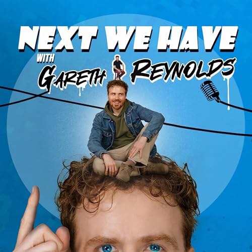 Next We Have with Gareth Reynolds Podcast Por Headgum arte de portada