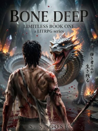Bone Deep: Limitless Book One a LITRPG series (Limitless Litrpg 1)
