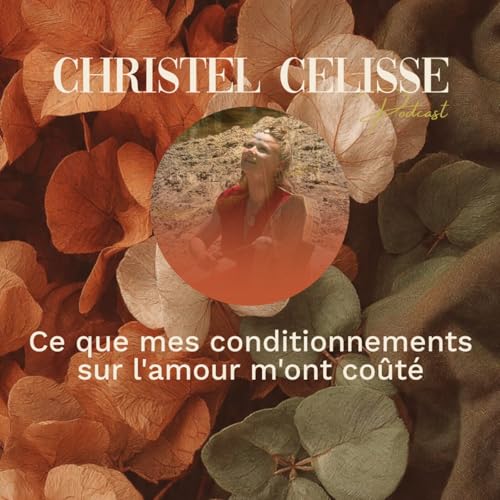 Ce que mes conditionnements sur l'amour m'ont co&ucirc;t&eacute;