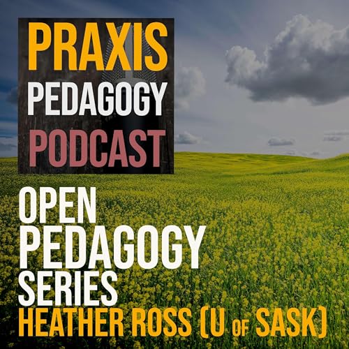 Open Pedagogy Series - Session 1 - Heather Ross (U of SASK)