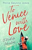  To Venice With Love: A Midlife Adventure