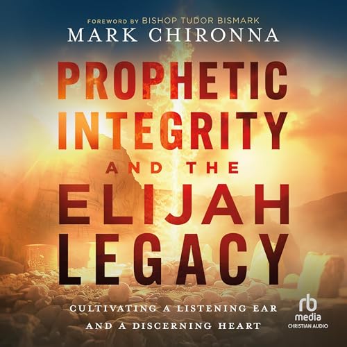 Prophetic Integrity and the Elijah Legacy by Mark Chironna, Bishop Tudor Bismark - foreword episode artwork