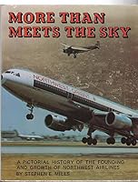 More Than Meets the Sky: A Pictorial History of the Founding and Growth of Northwest Airlines B0006C4T7M Book Cover