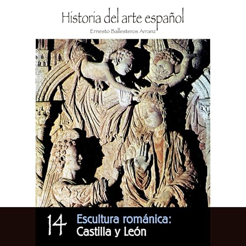 Escultura rom&amp;aacute;nica: Castilla y Le&amp;oacute;n - Ernesto Ballesteros Arranz episode artwork