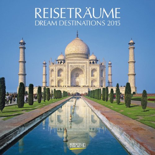 Reiseträume 2015: Broschürenkalender mit Ferienterminen Reiseträume 2015: Broschürenkalender mit Ferienterminen